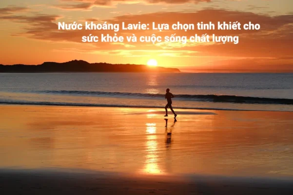 nuoc khoang lavie lua chon tinh khiet suc khoe