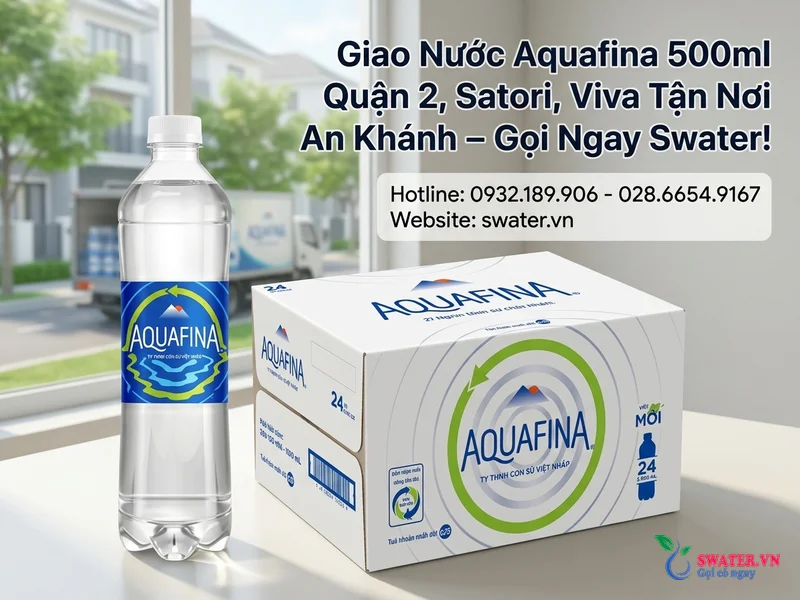 Giao Nước Aquafina 500ml Quận 2, Satori, Viva Tận Nơi An Khánh – Gọi Ngay Swater!