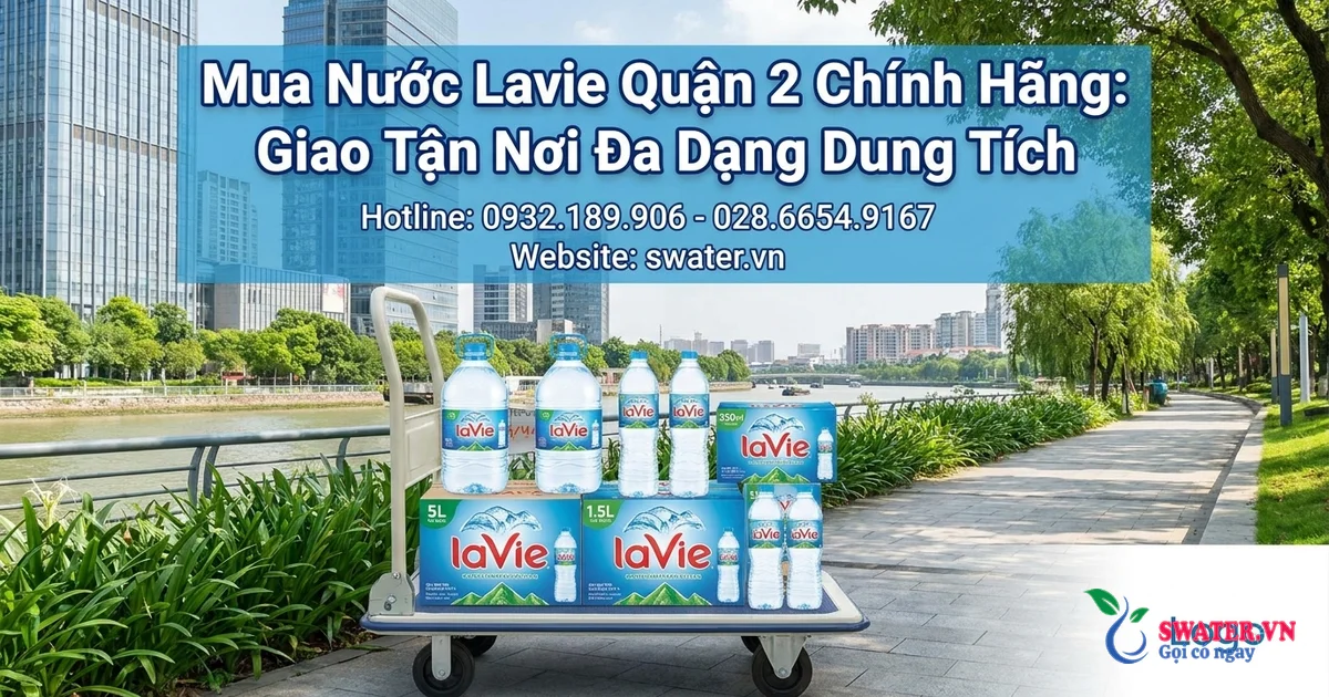 Mua Nước Lavie Quận 2 Chính Hãng: Giao Tận Nơi Đa Dạng Dung Tích