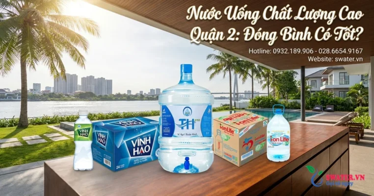 Nước Uống Chất Lượng Cao Quận 2: Đóng Bình Có Tốt?