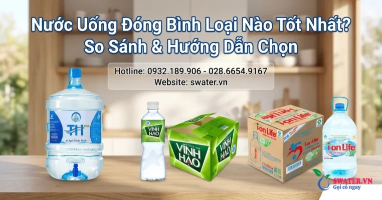 Nước Uống Đóng Bình Loại Nào Tốt Nhất? So Sánh & Hướng Dẫn Chọn