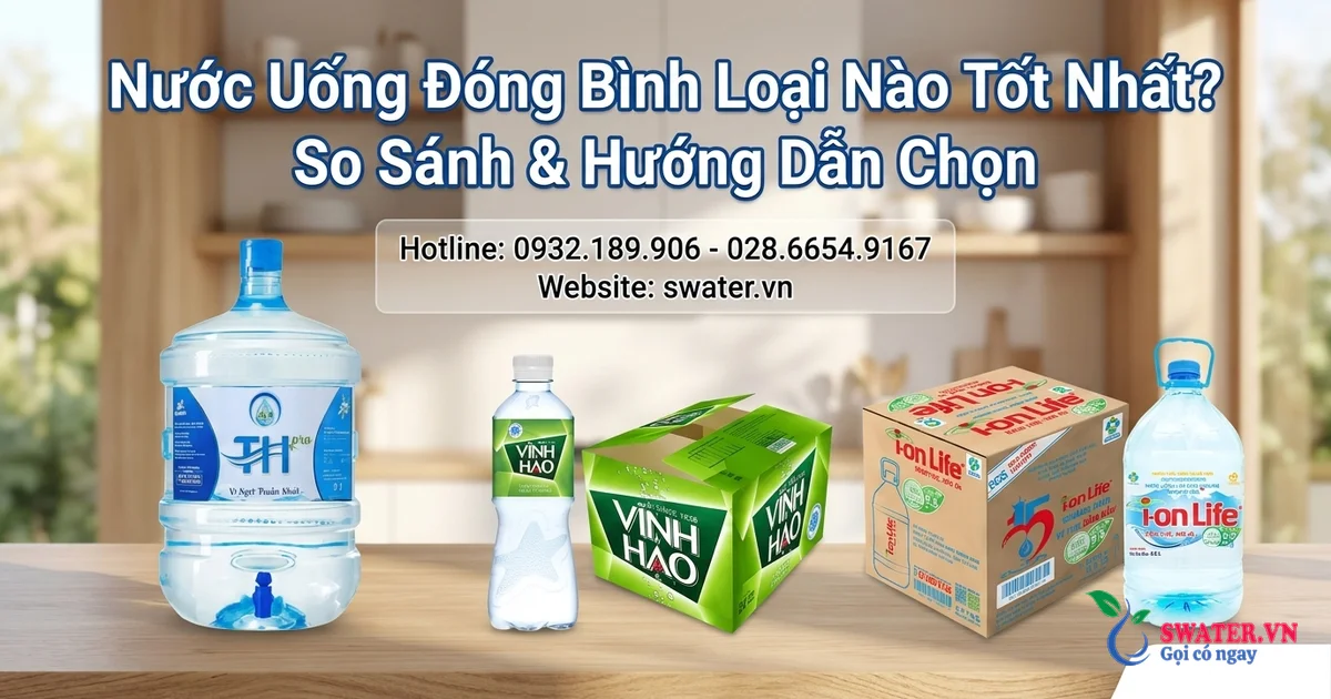 Nước Uống Đóng Bình Loại Nào Tốt Nhất? So Sánh & Hướng Dẫn Chọn
