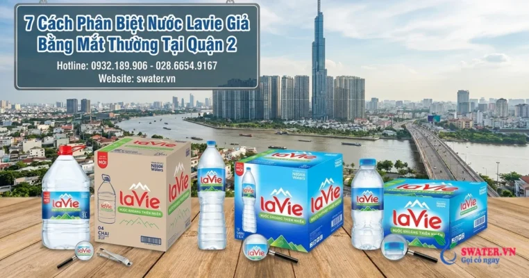 7 Cách Phân Biệt Nước Lavie Giả Bằng Mắt Thường Tại Quận 2