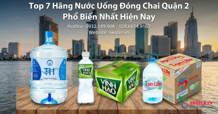 Top 7 Hãng Nước Uống Đóng Chai Quận 2 Phổ Biến Nhất Hiện Nay