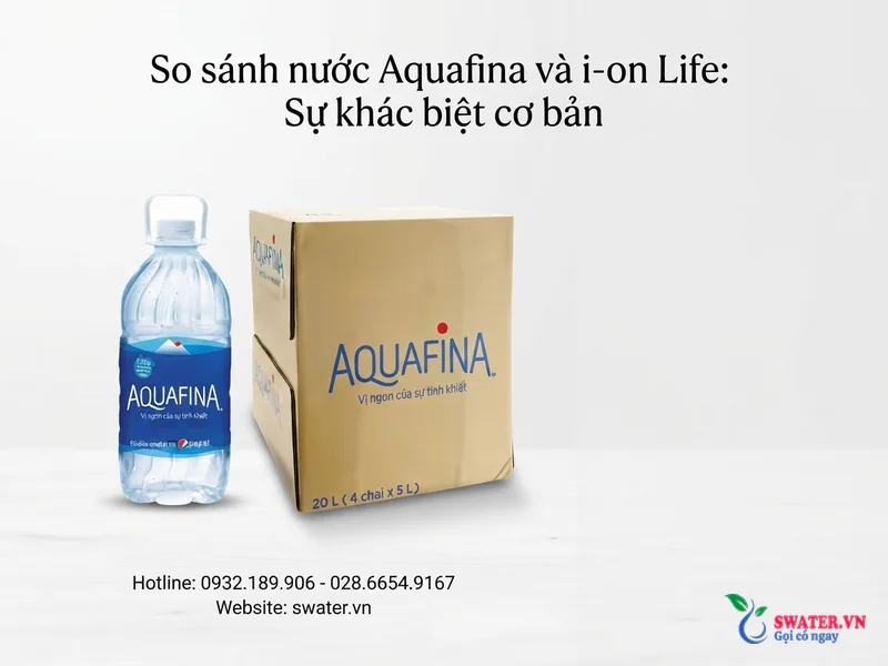 So sánh nước Aquafina và i-on Life: Sự khác biệt cơ bản