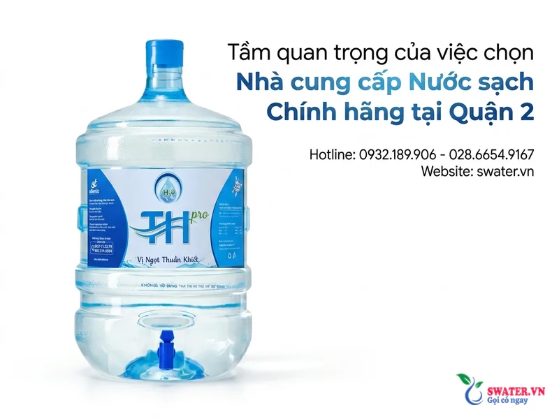 Tầm quan trọng của việc chọn Nhà cung cấp Nước sạch Chính hãng tại Quận 2