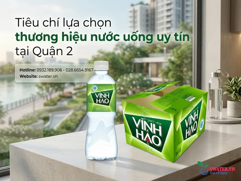 Tiêu chí lựa chọn thương hiệu nước uống uy tín tại Quận 2