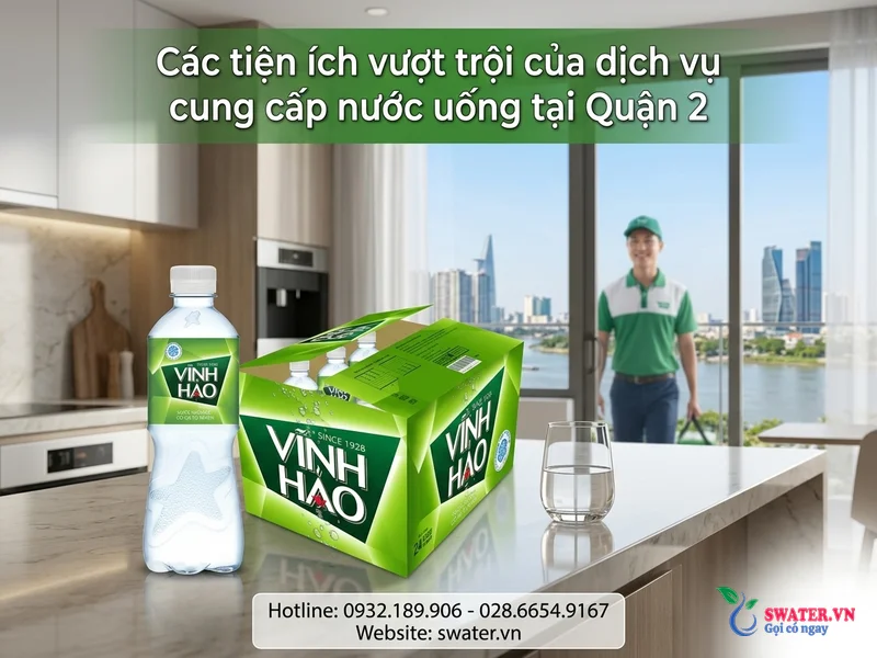Các tiện ích vượt trội của dịch vụ cung cấp nước uống tại Quận 2