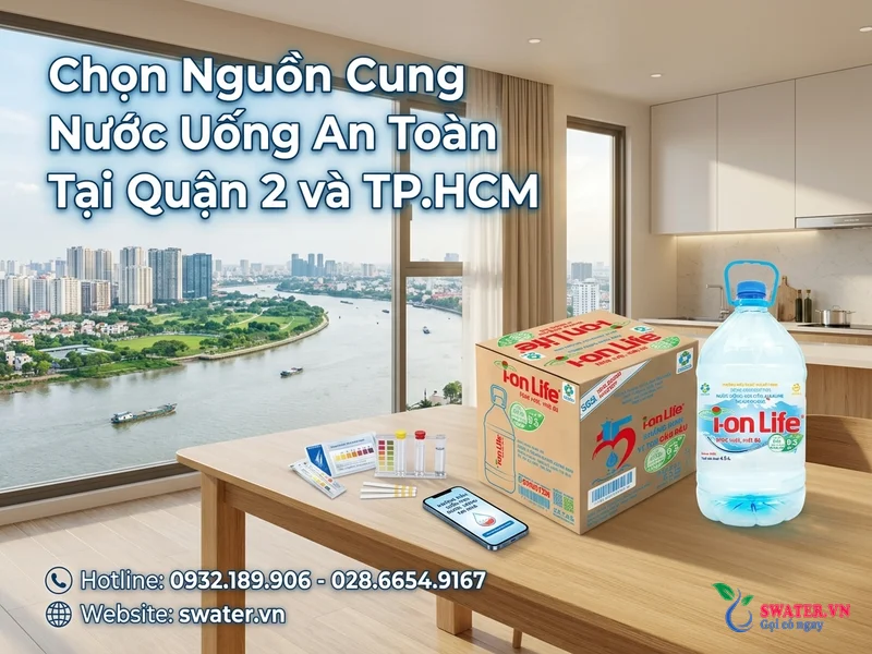 Chọn Nguồn Cung Nước Uống An Toàn Tại Quận 2 và TP.HCM