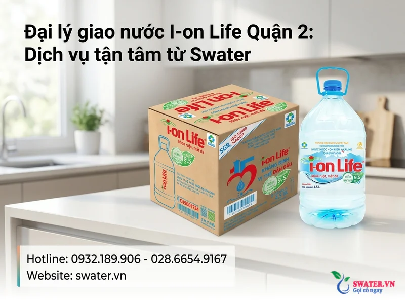 Đại lý giao nước I-on Life Quận 2: Dịch vụ tận tâm từ Swater