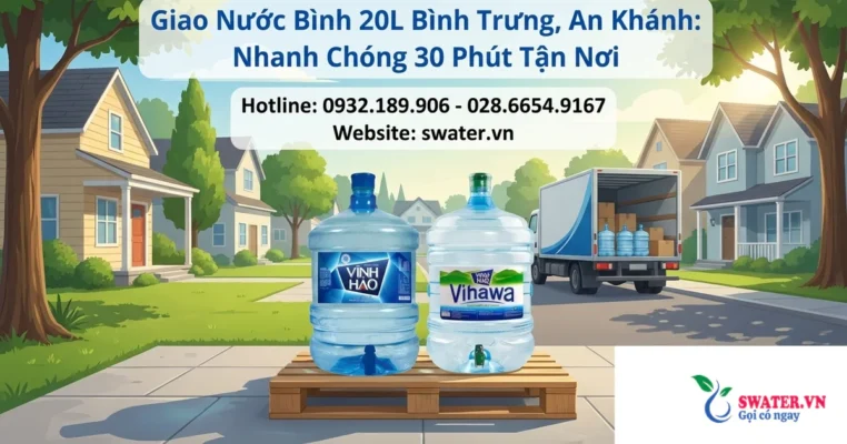 Giao Nước Bình 20L Bình Trưng, An Khánh: Nhanh Chóng 30 Phút Tận Nơi