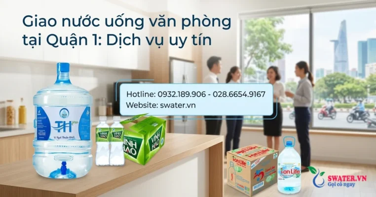Giao nước uống văn phòng tại Quận 1: Dịch vụ uy tín