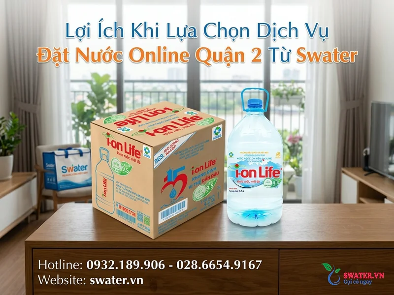 Lợi Ích Khi Lựa Chọn Dịch Vụ Đặt Nước Online Quận 2 Từ Swater