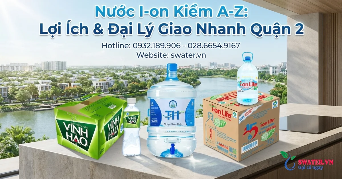 Nước I-on Kiềm A-Z: Lợi Ích & Đại Lý Giao Nhanh Quận 2