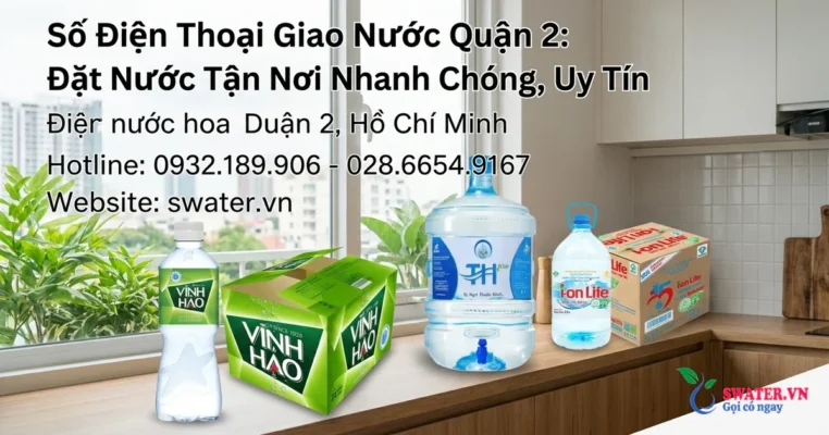 Số Điện Thoại Giao Nước Quận 2: Đặt Nước Tận Nơi Nhanh Chóng, Uy Tín