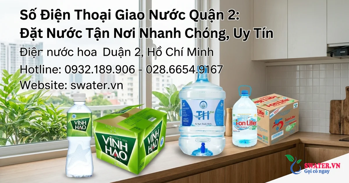 Số Điện Thoại Giao Nước Quận 2: Đặt Nước Tận Nơi Nhanh Chóng, Uy Tín