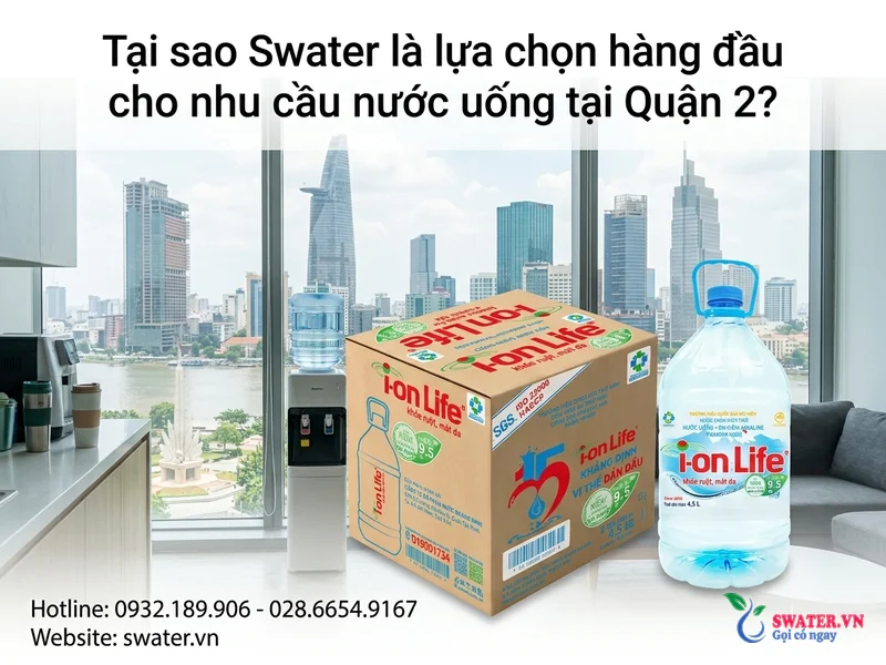 Tại sao Swater là lựa chọn hàng đầu cho nhu cầu nước uống tại Quận 2?